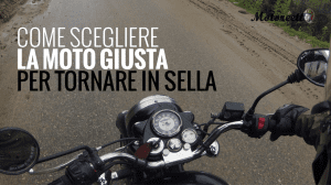 la moto giusta per tornare in sella come scegliere